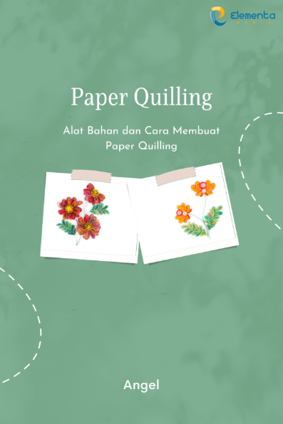 Paper Quilling: Alat Bahan dan Cara Membuat Paper Quilling